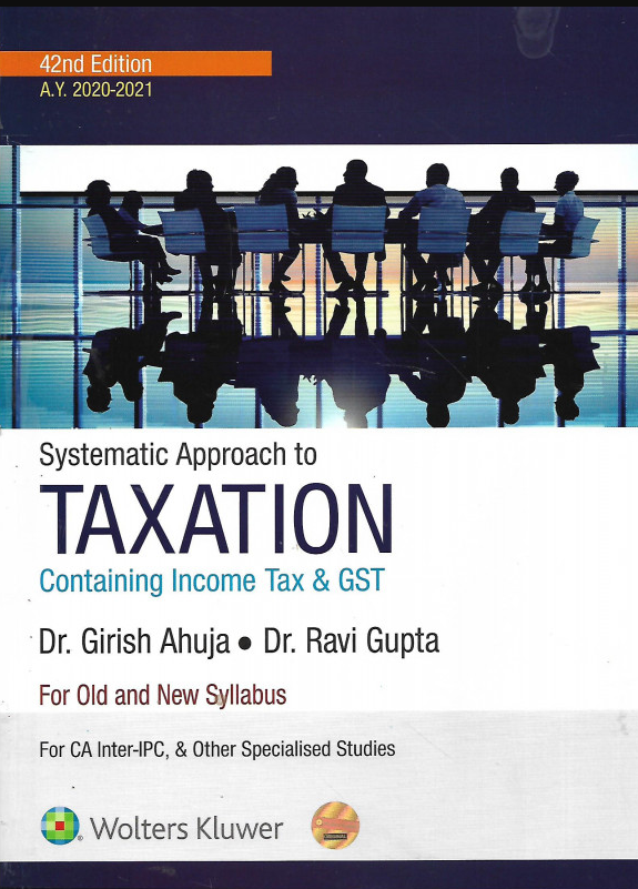 CA Inter/ Ipcc CCH Sytematic Approach To Taxation Containing Income Tax & GST With MCQs  Old And New Syllabus For May 2020 Exams By Girish Ahuja Ravi, gupta
