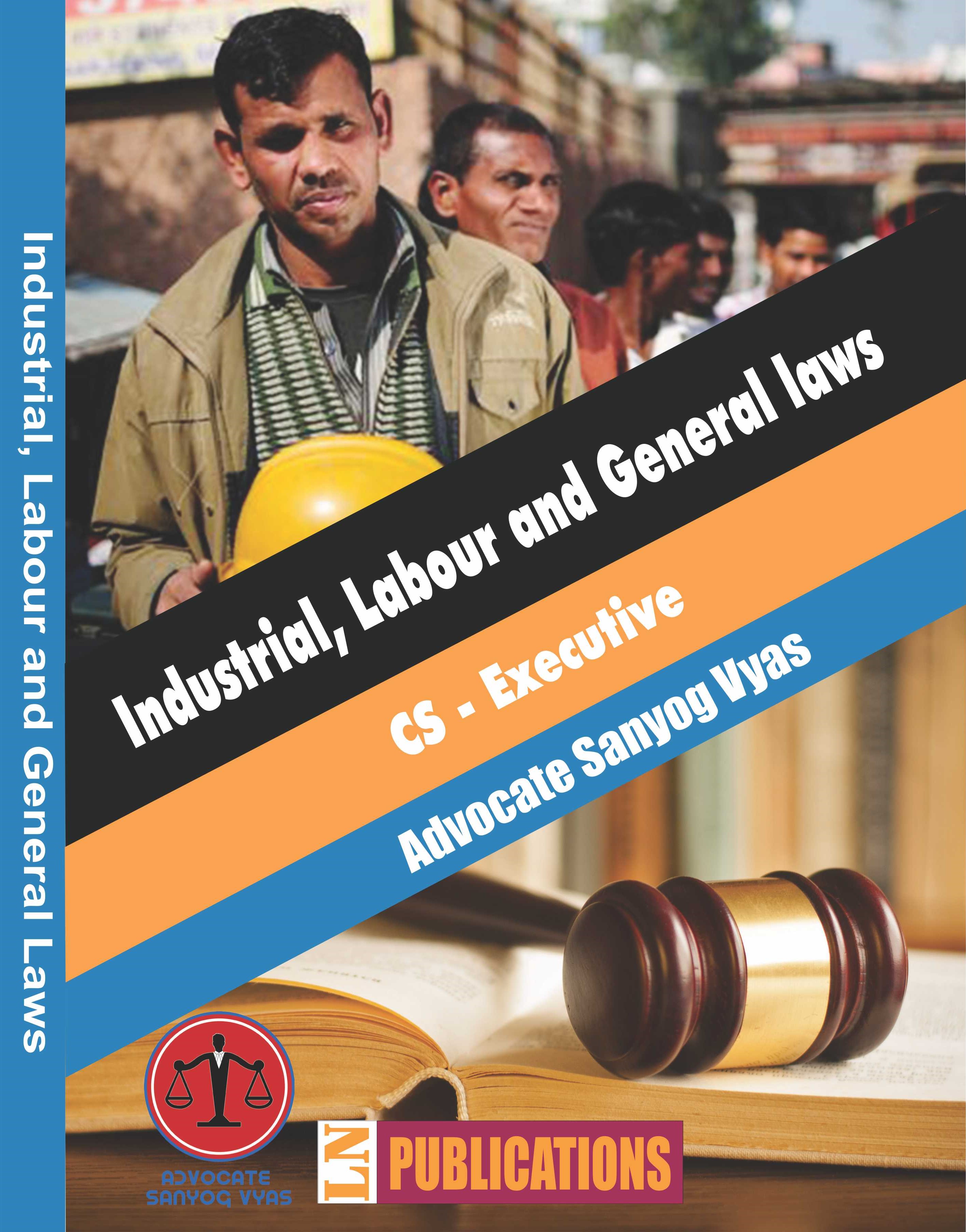INDUSTRIAL LABOUR and GENERAL LAWS By Sanyog Vyas